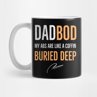 Dad Bod My Abs Are Like A Coffin Buried Deep Mug